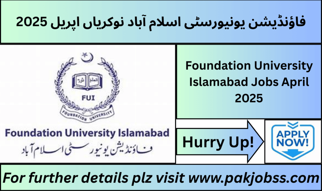 Foundation University Islamabad Jobs Advertisement April 2025