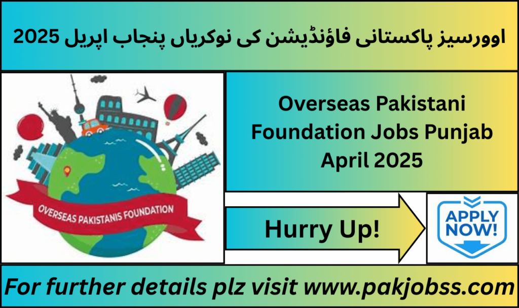 Overseas Pakistani Foundation Jobs 2025 advertisement