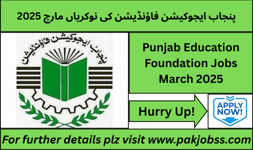 Punjab Education Foundation Jobs March 2025 – Apply Now