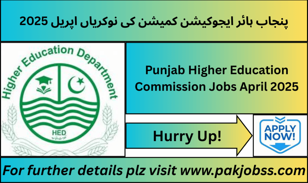 Punjab Higher Education Commission Jobs April 2025 official advertisement.