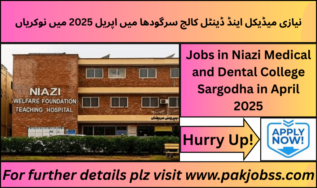 Niazi Medical and Dental College Jobs in Sargodha offer great career opportunities for qualified professionals.
